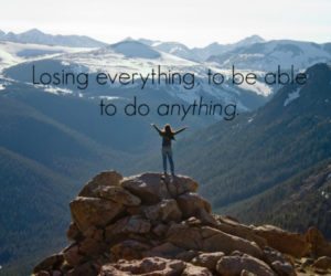 Sobriety: Losing everything to be able to do anything